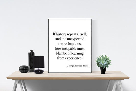 If History Repeats Itself | George Bernard Shaw | Modern Minimalist Art | Inspirational Print | Black & White | Office Decor