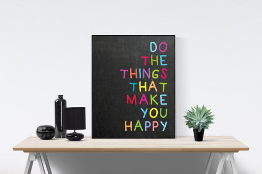 Do The Things That Make You Happy | Motivational Art Print