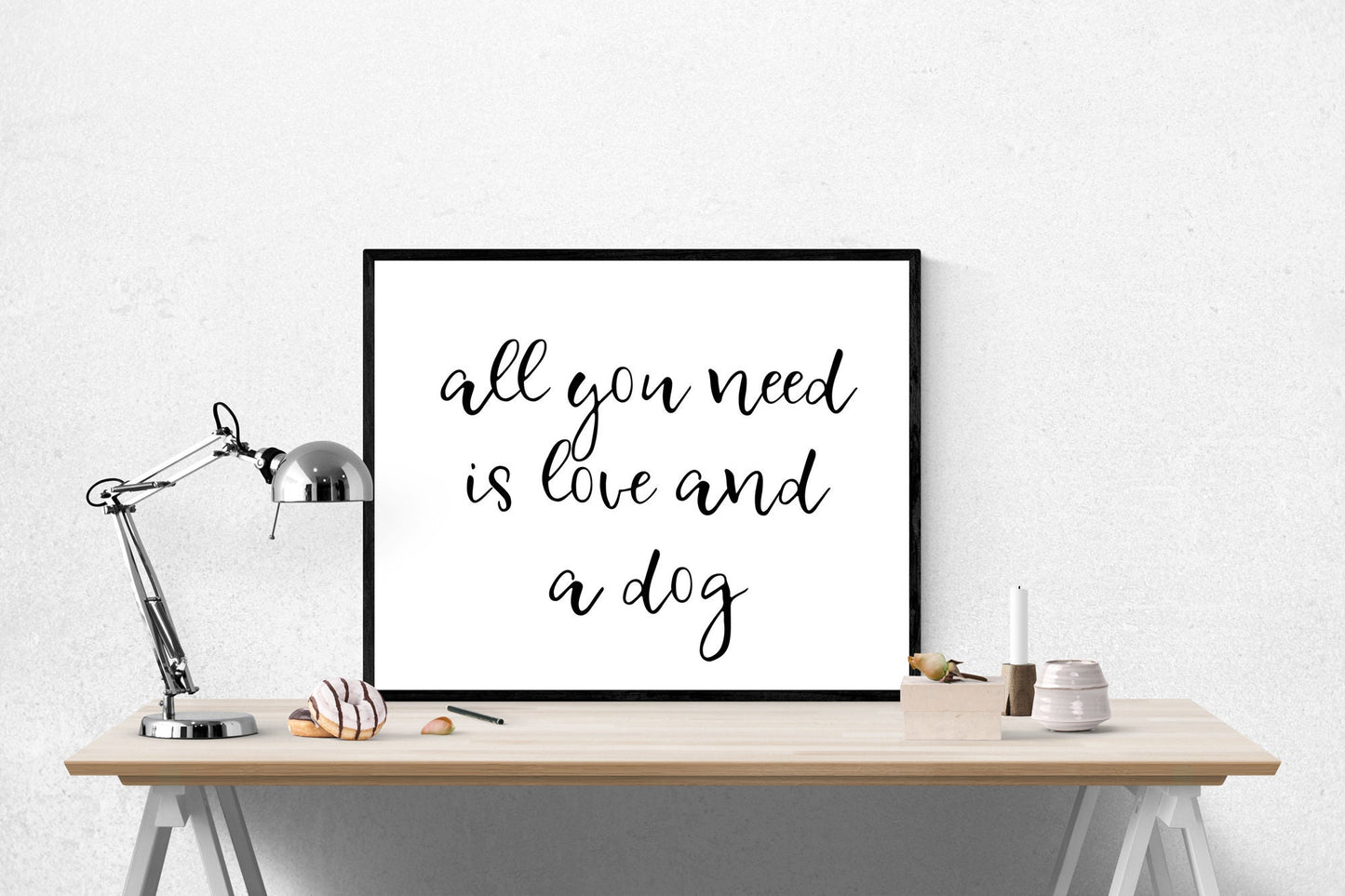 All You Needs Is Love And A Dog | Dog Lover | Puppy Decor | Living Room | Gift For Animals | Art Print