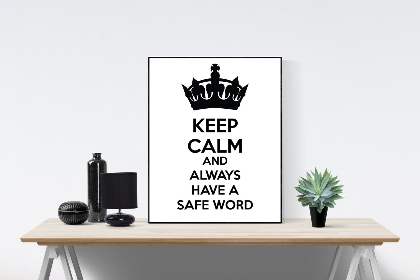 Keep Calm And Always Have A Safe Word | Art Print