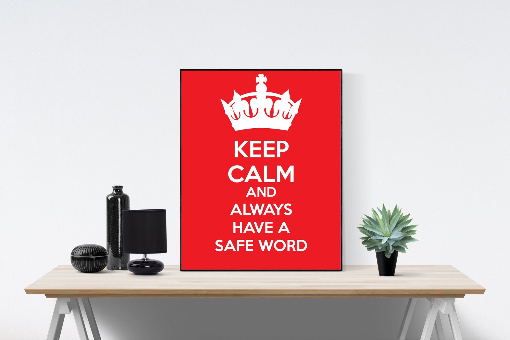 Keep Calm And Always Have A Safe Word | Art Print