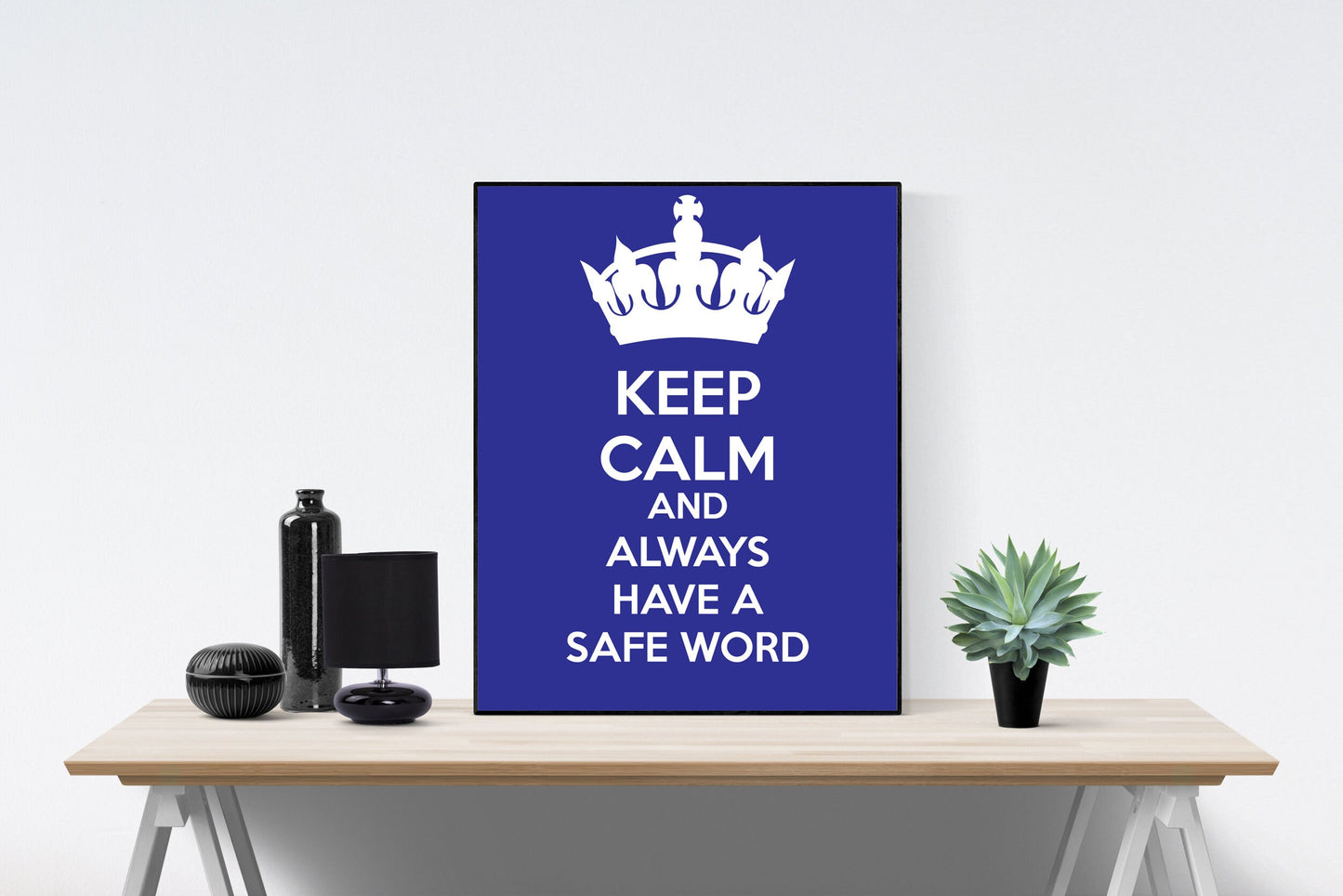 Keep Calm And Always Have A Safe Word | Art Print