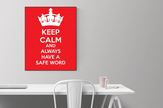 Keep Calm And Always Have A Safe Word | Art Print