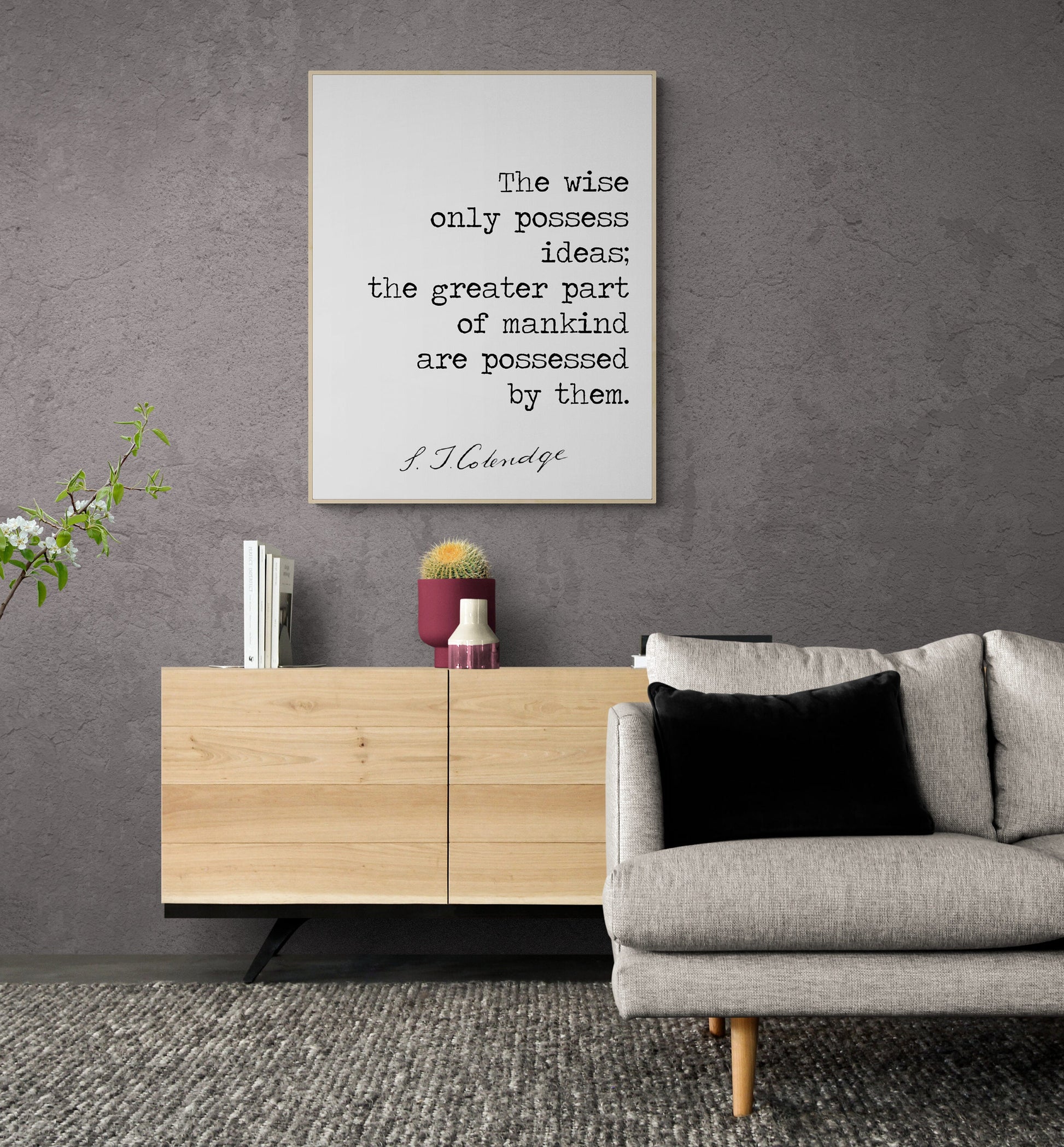 The Wise Only Possess Ideas | Samuel Taylor Coleridge | Romantic English Poet | Inspirational | Living Room Decor | Art Print