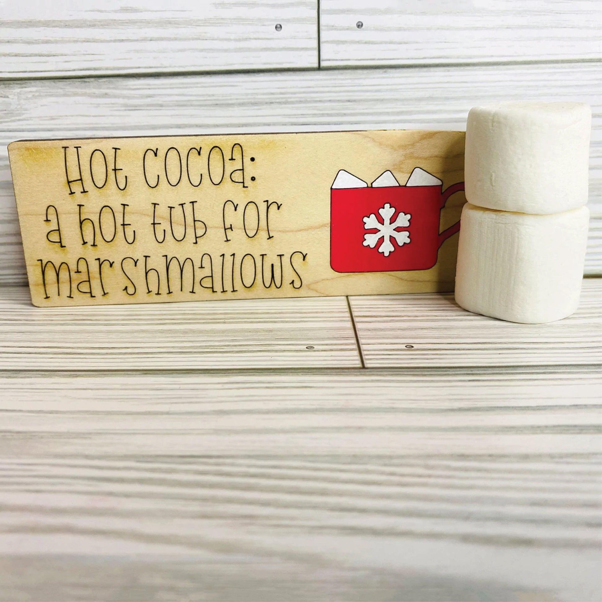 Hot Cocoa: A Marshmallow For Hot Tub | Funny | Coffee Bar | Shelf Sitter | Christmas | Winter Snow | Wood Sign