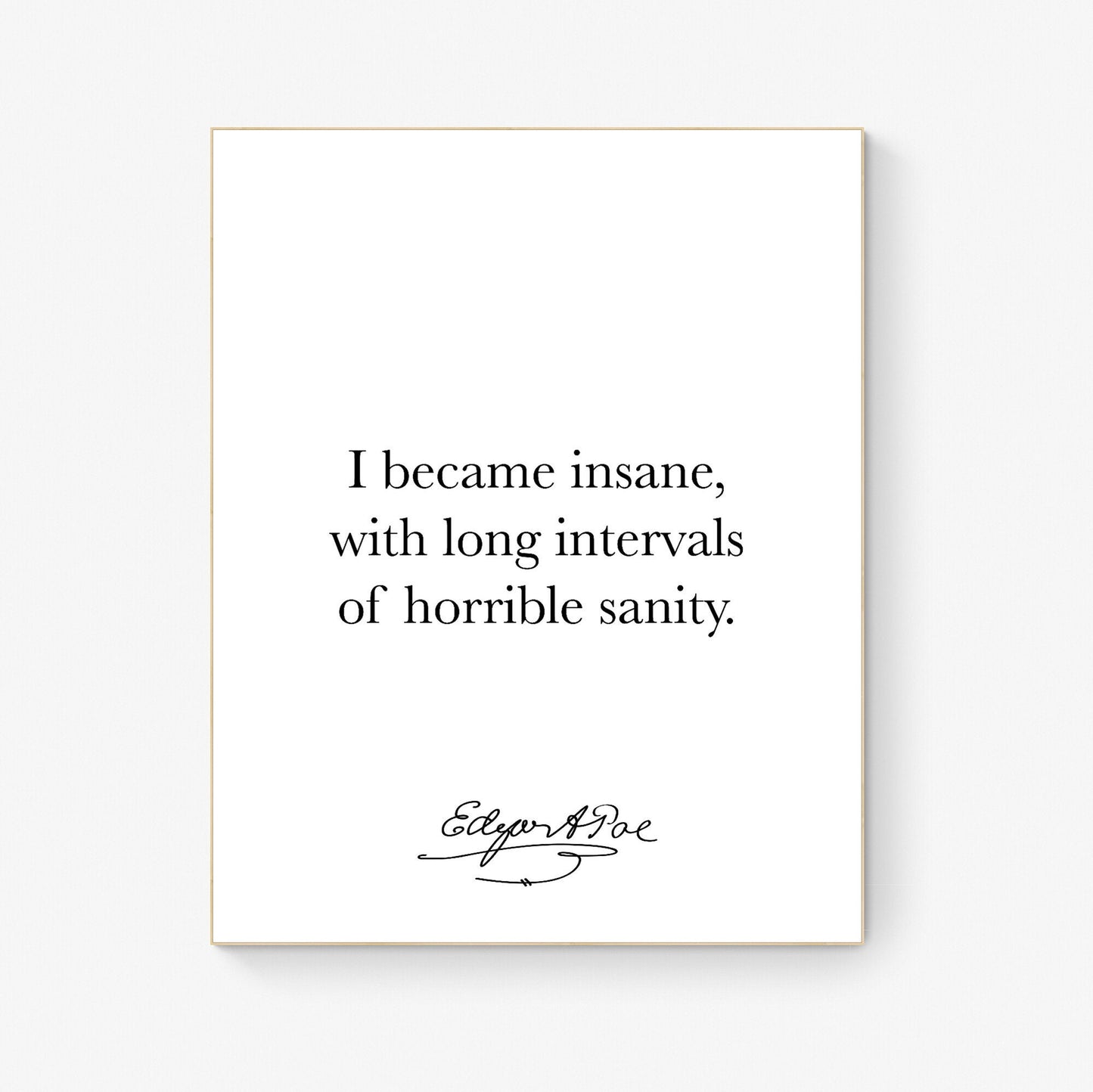 I Became Insane | With Long Intervals Of Horrible Sanity | Edgar Allan Quote | American Gothic Poetry | Art Print