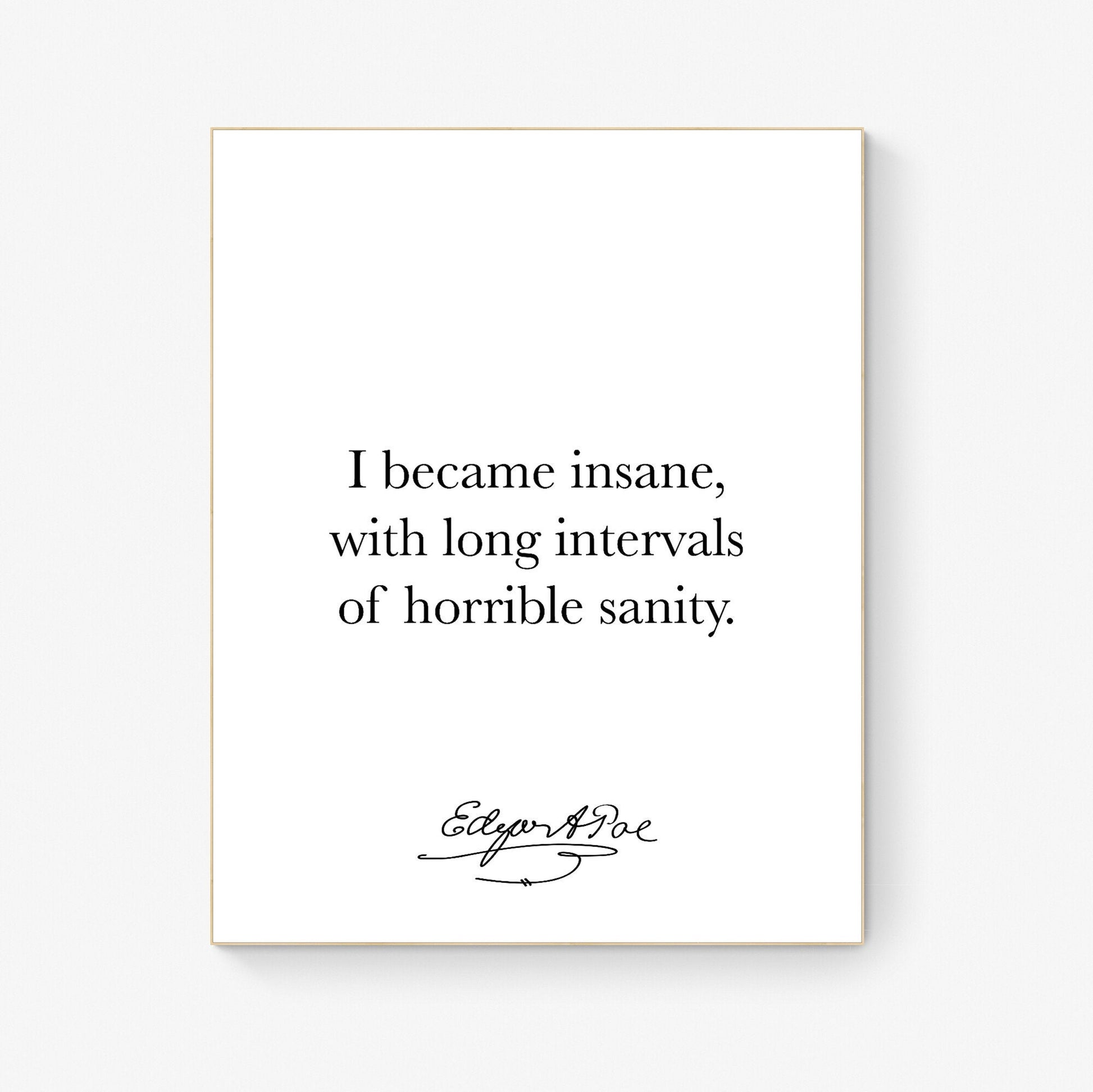 I Became Insane | With Long Intervals Of Horrible Sanity | Edgar Allan Quote | American Gothic Poetry | Art Print