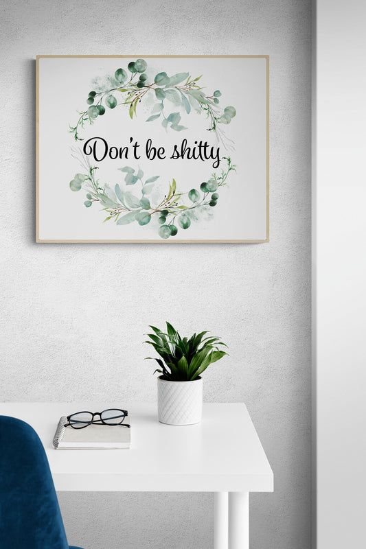 Don't Be ****** | Humorous Quote | Home Decor | Art Print