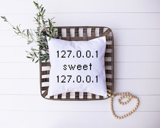 Home Sweet Home | 127.0.0.01 Sweet 127.0.0.01 | Programmer Humor | Coding | Decorative Pillow | Custom Designed | Made In The USA