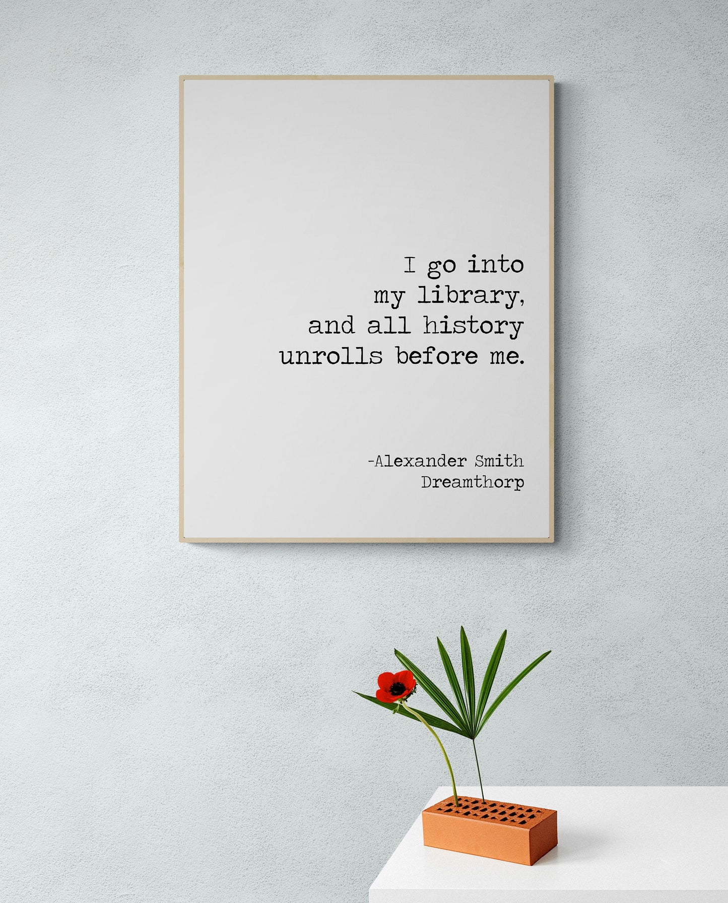 I Go Into My Library And All History Unrolls Before Me | Alexander Smith | Dreamthorp | Art Print