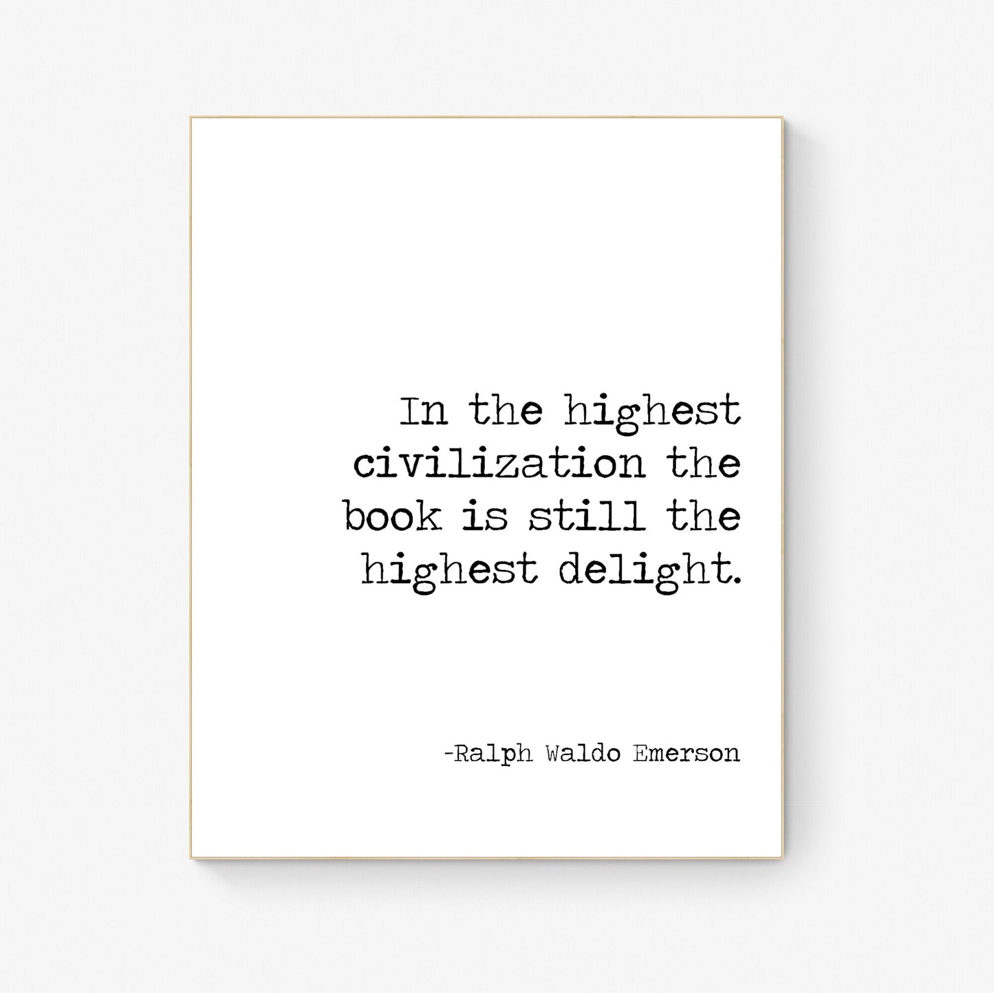 In The Highest Civilization The Book Is Still The Highest Delight | Ralph Waldo Emerson | Typography | Teacher | Art Print