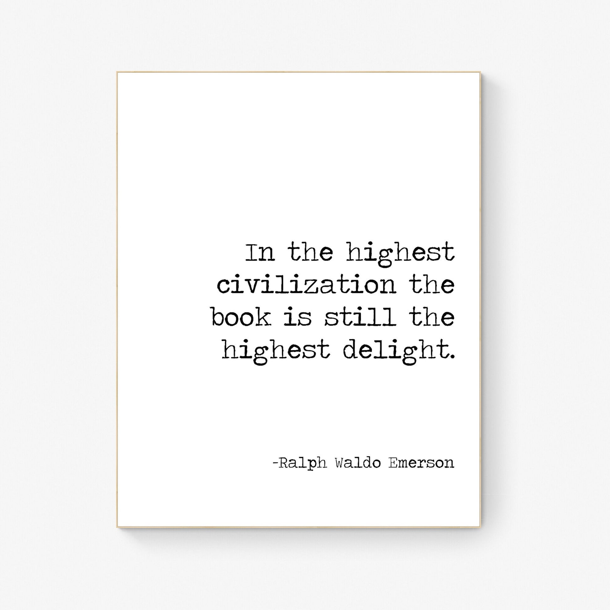 In The Highest Civilization The Book Is Still The Highest Delight | Ralph Waldo Emerson | Typography | Teacher | Art Print