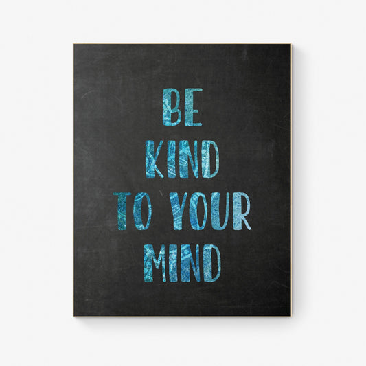 Chalkboard 'Be Kind to Your Mind' Art Print - 4 Sizes - Free Shipping
