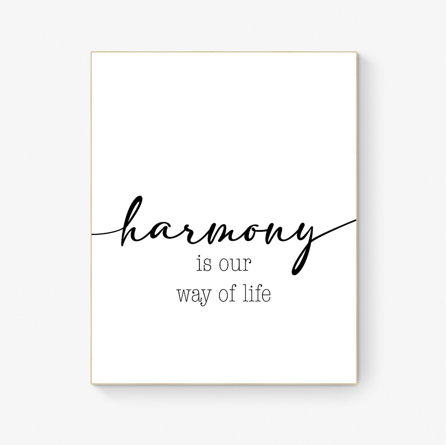 Harmony Is Our Way Of Life | Family | Motto | Philosophy | Inspirational Art Print