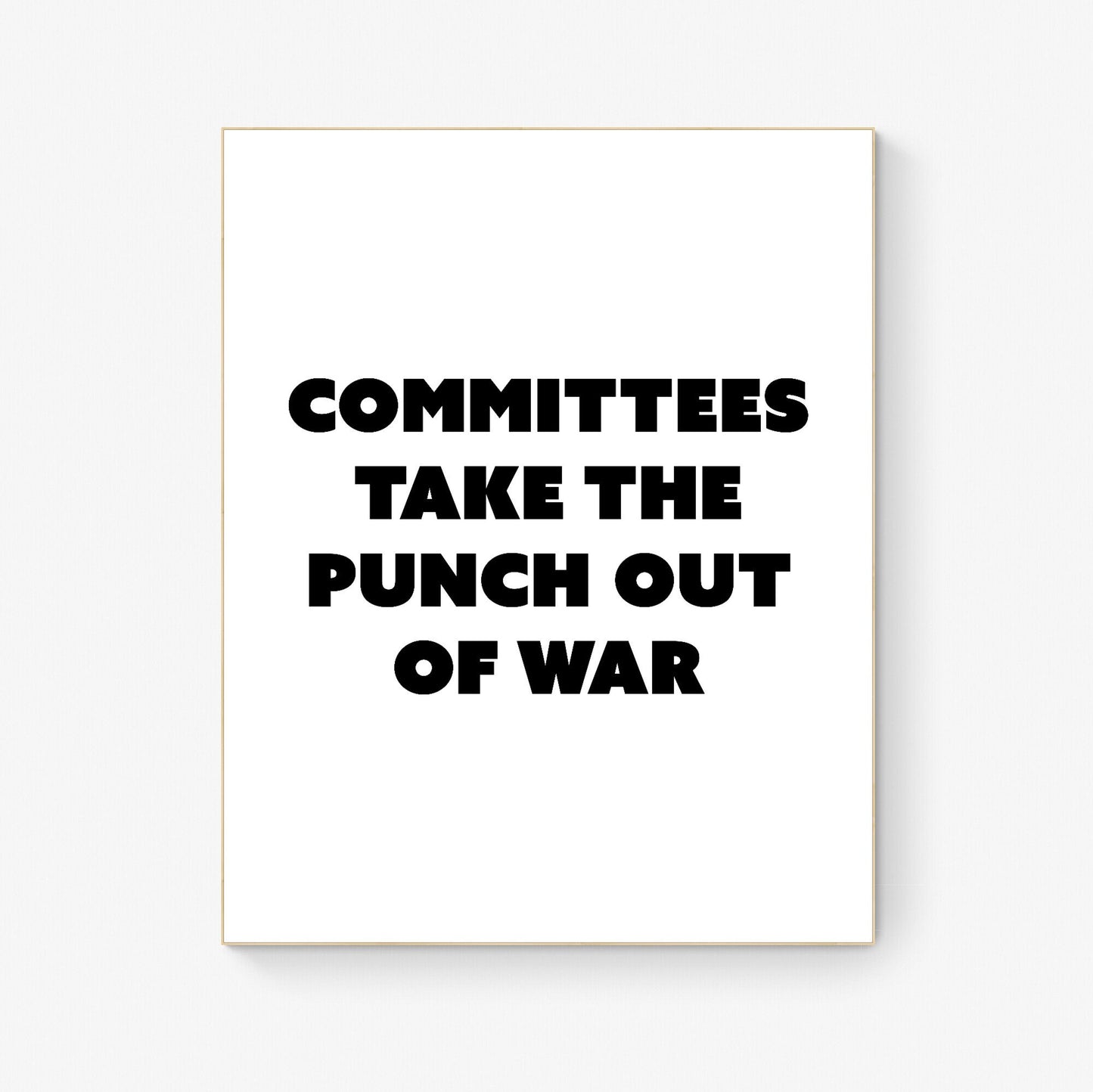 Committees Take The Punch Out Of War | Office Humor | Art Print