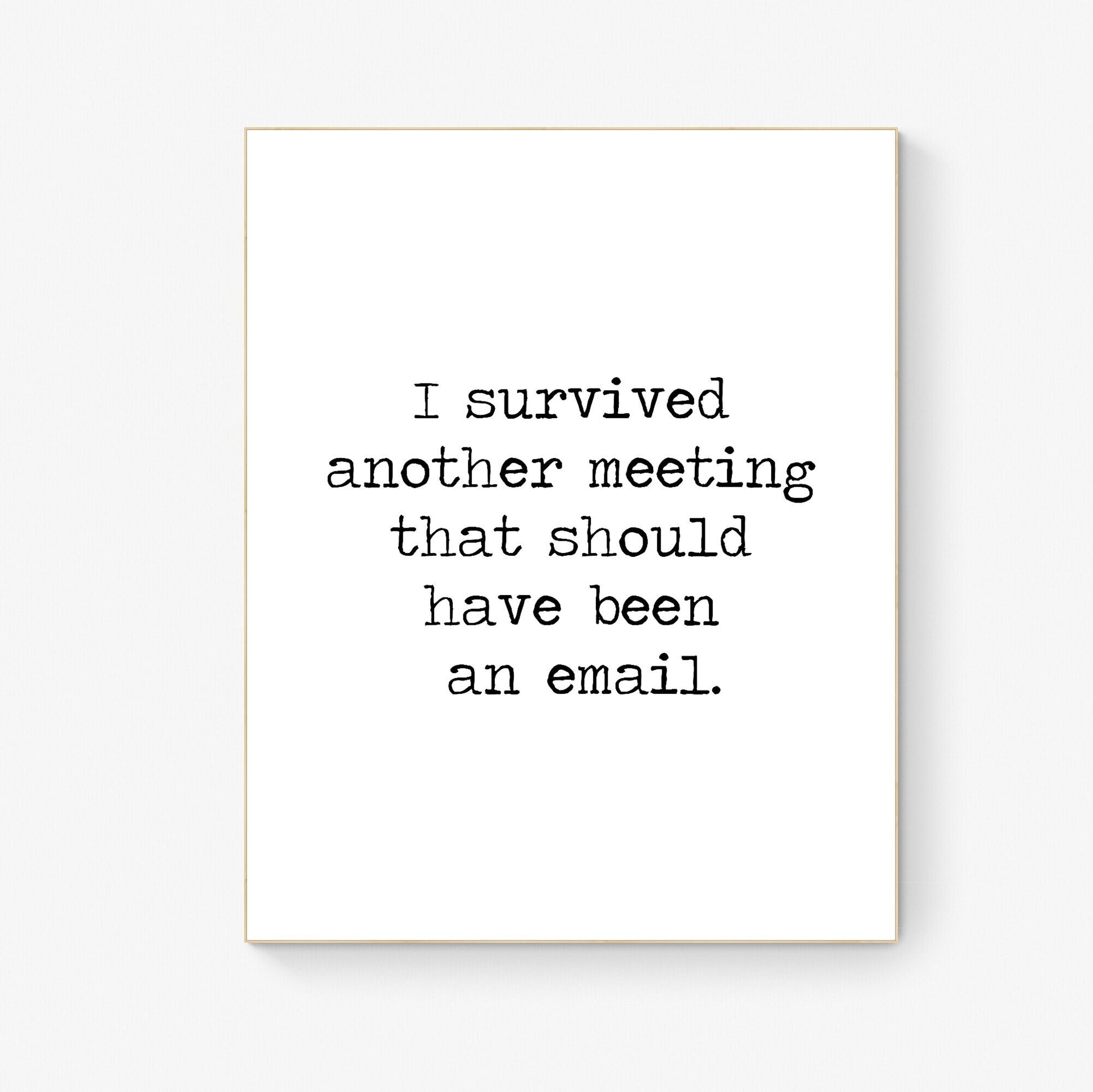 I Survived Another Meeting That Should Have Been An Email | Office Humor Art Print | Typewriter Typography