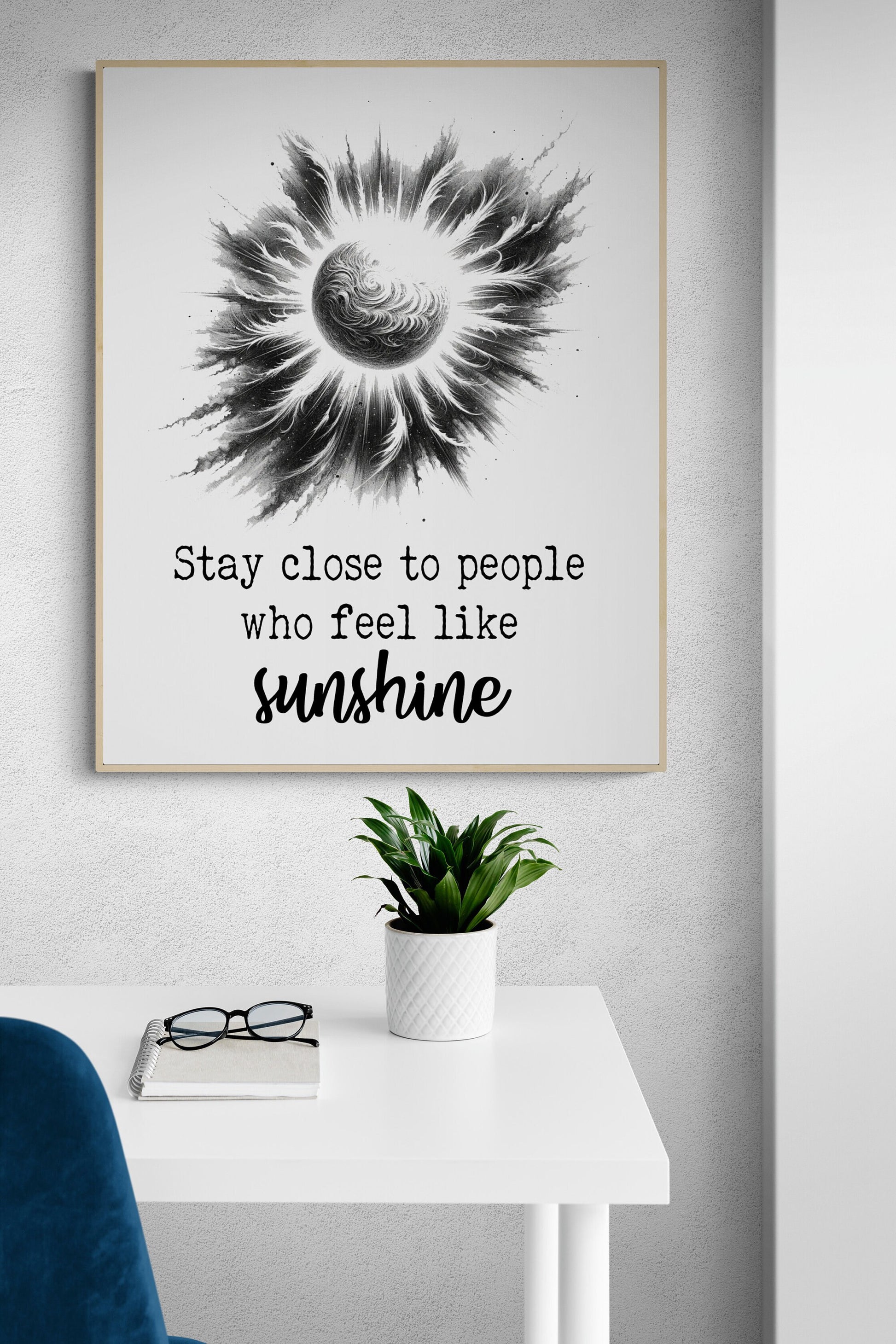 Stay Close To People Who Feel Like Sunshine Inspirational Sketch Art Print