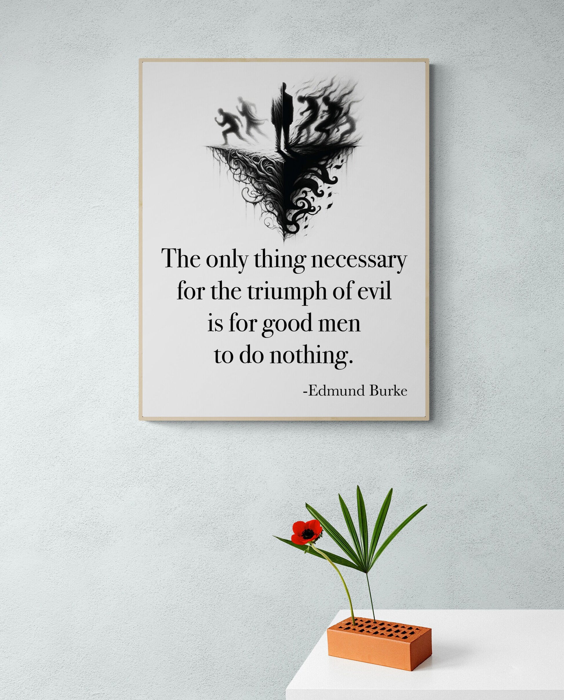 The Only Thing Necessary For The Triumph Of Evil Is For Good Men To Do Nothing | Edmund Burke | Art Print
