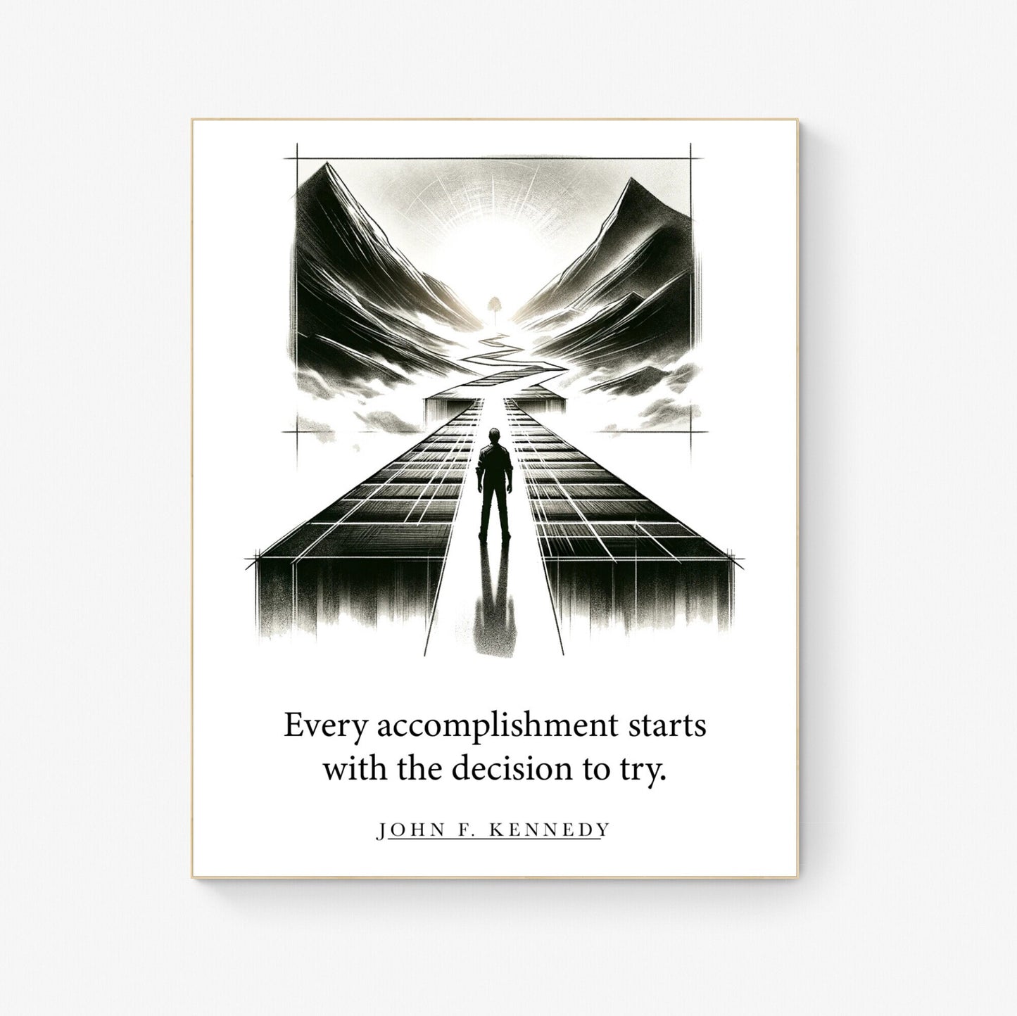Every Accomplishment Starts With The Decision To Try from John F Kennedy JFK Art Print