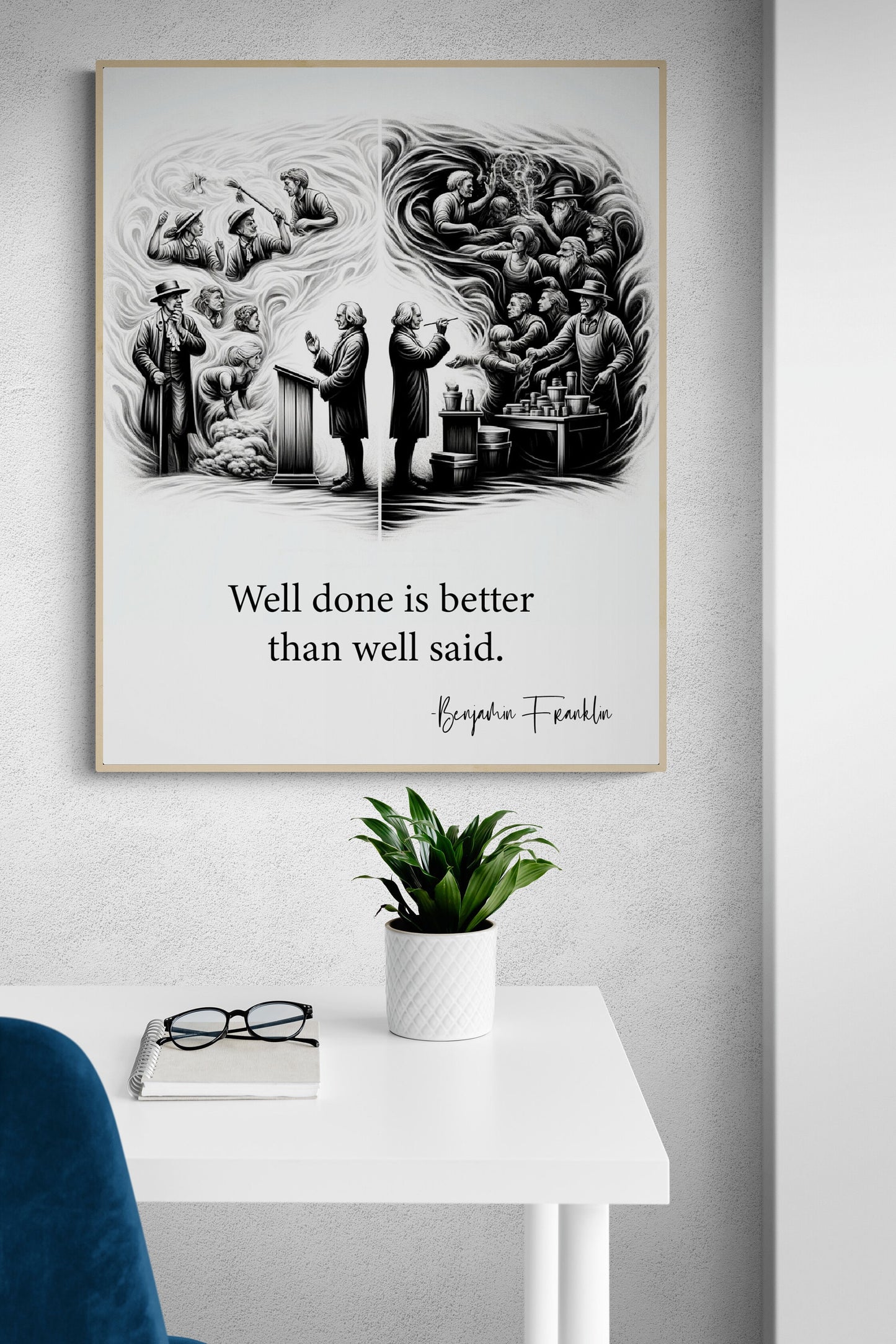 Well Done Is Better Than Well Said by Benjamin Franklin Quote Inspirational Art Print