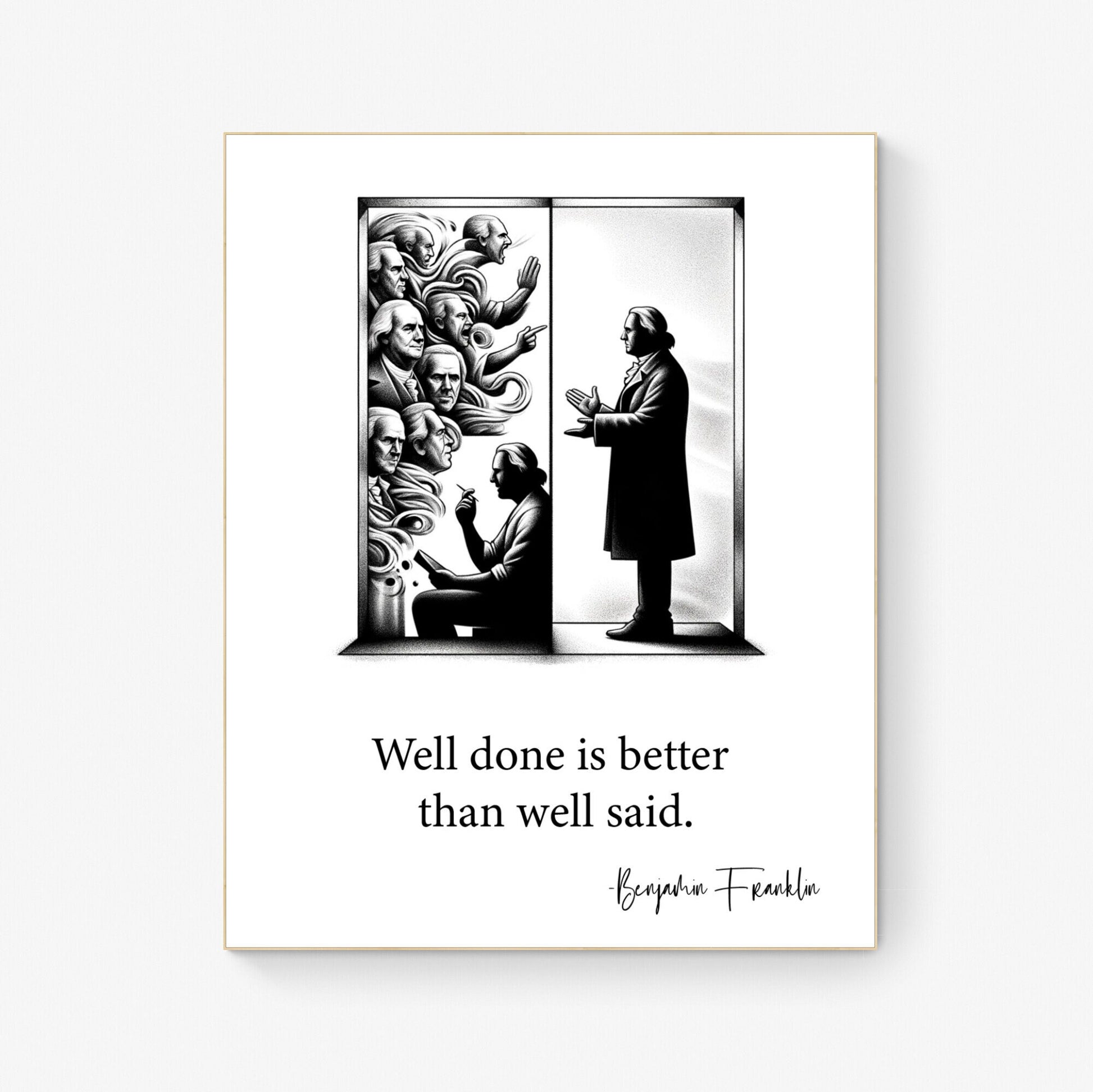 Well Done Is Better Than Well Said by Benjamin Franklin Inspirational Art Print