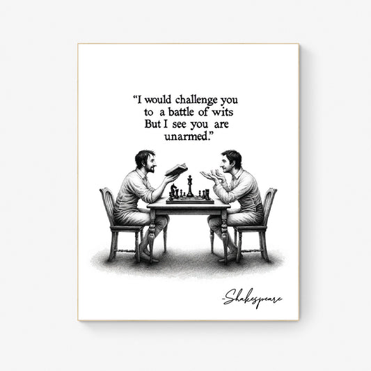 I Would Challenge You To A Battle Of Wits But I See You Are Unarmed by William Shakespeare Quote Art Print