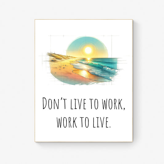 Don't Live To Work, Work To Live Healthy Life Balance Colorful Beach Art Print