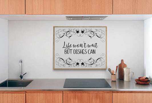 Life Can't Wait but Dishes Can - Kitchen Art Print