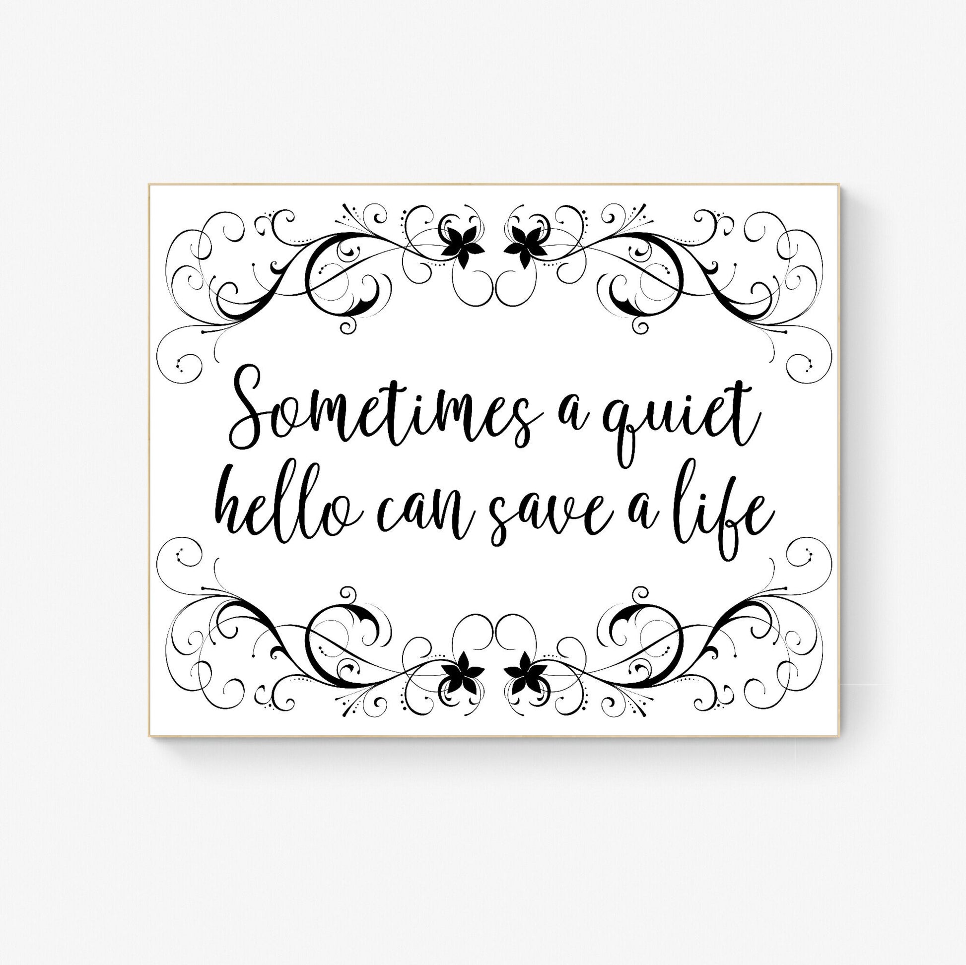 Quiet Hello, Life Saver - Inspirational Art Print