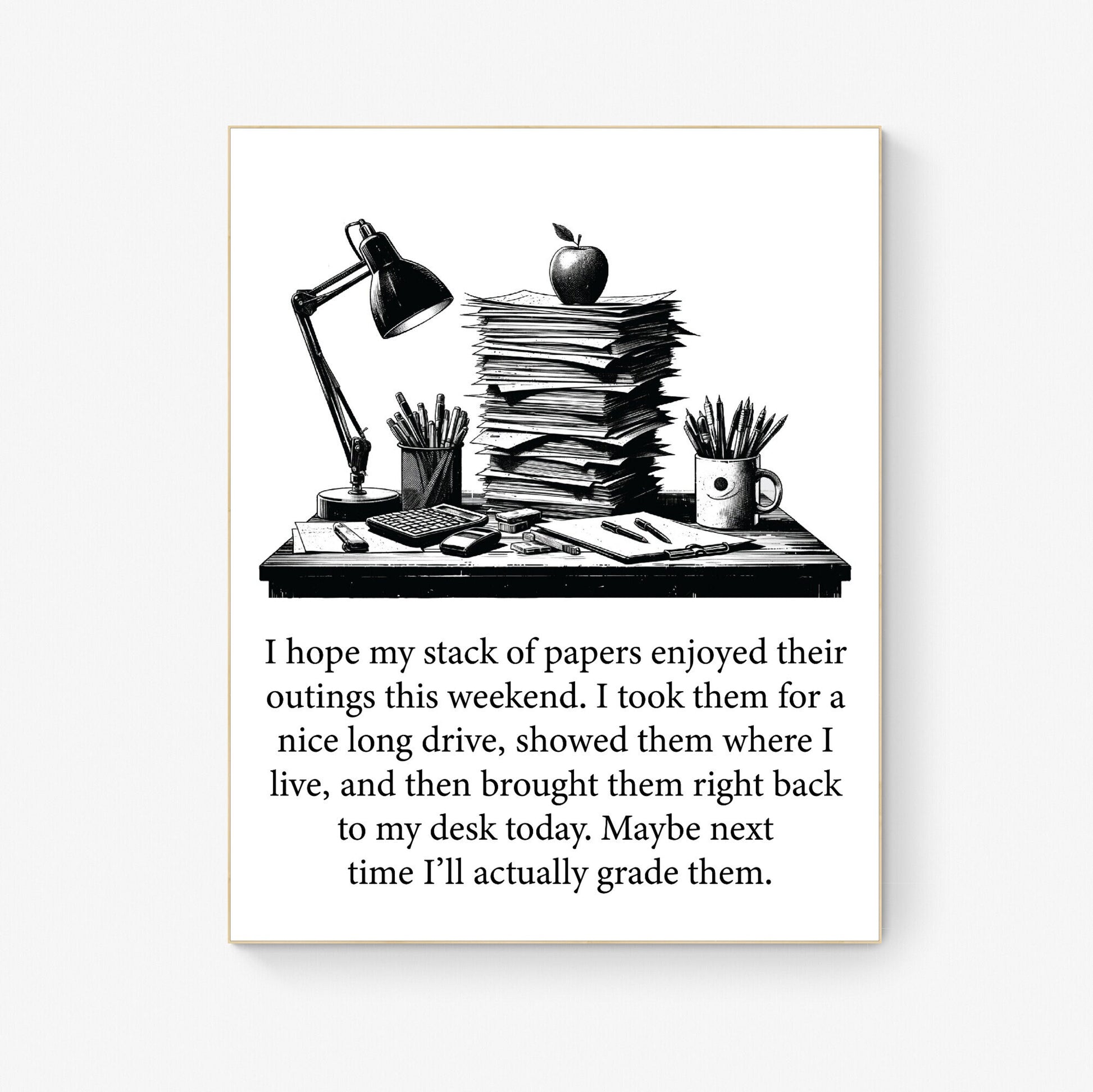 Maybe Next Time I'll Actually Grade Them A Teacher Gift Idea Art Print