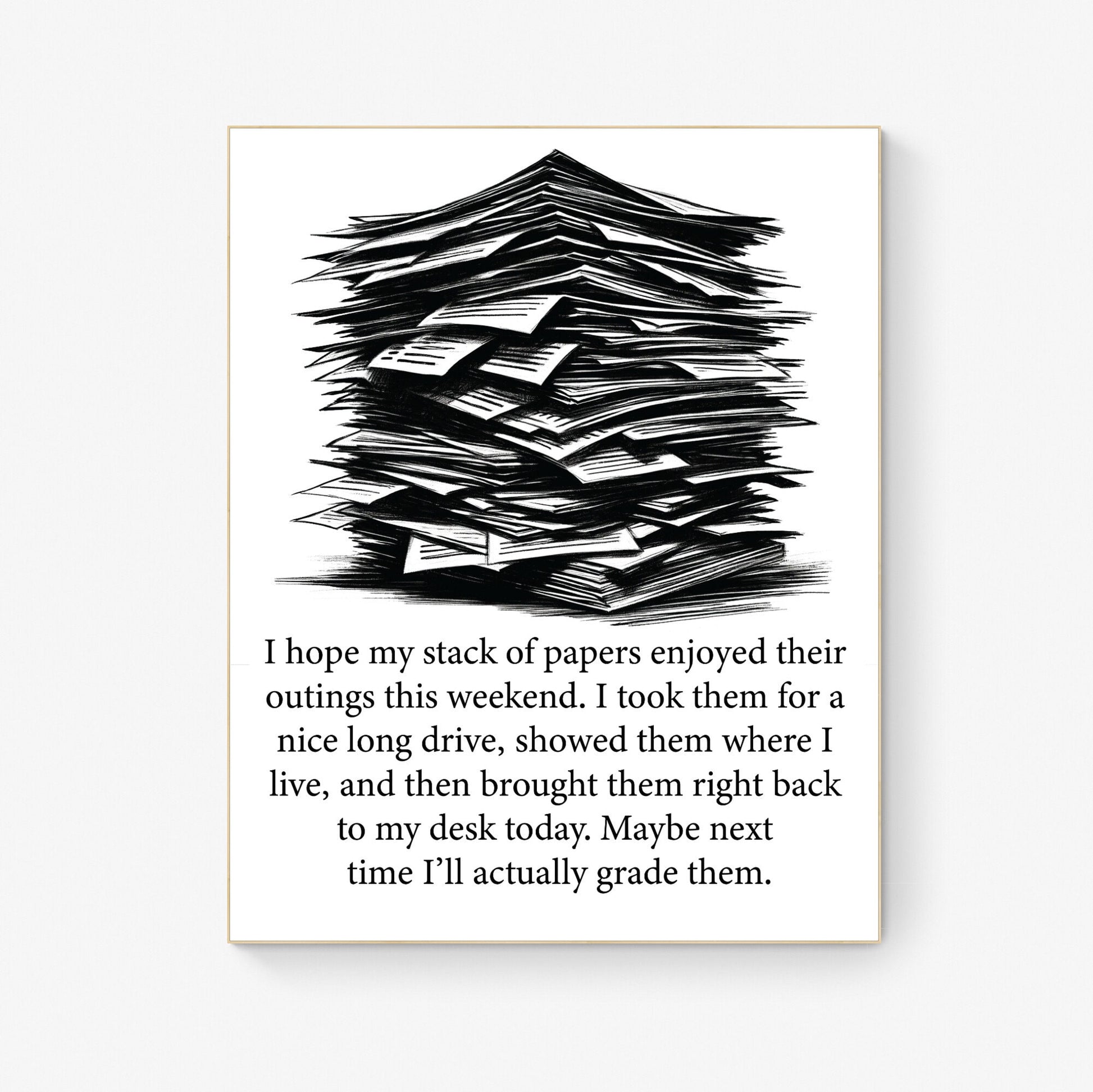 Maybe Next Time I'll Actually Grade Them A Teacher Gift Idea Homework Art Print