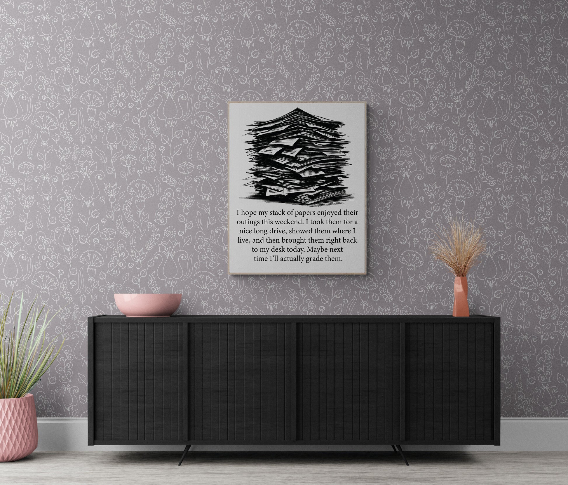 Maybe Next Time I'll Actually Grade Them A Teacher Gift Idea Homework Art Print