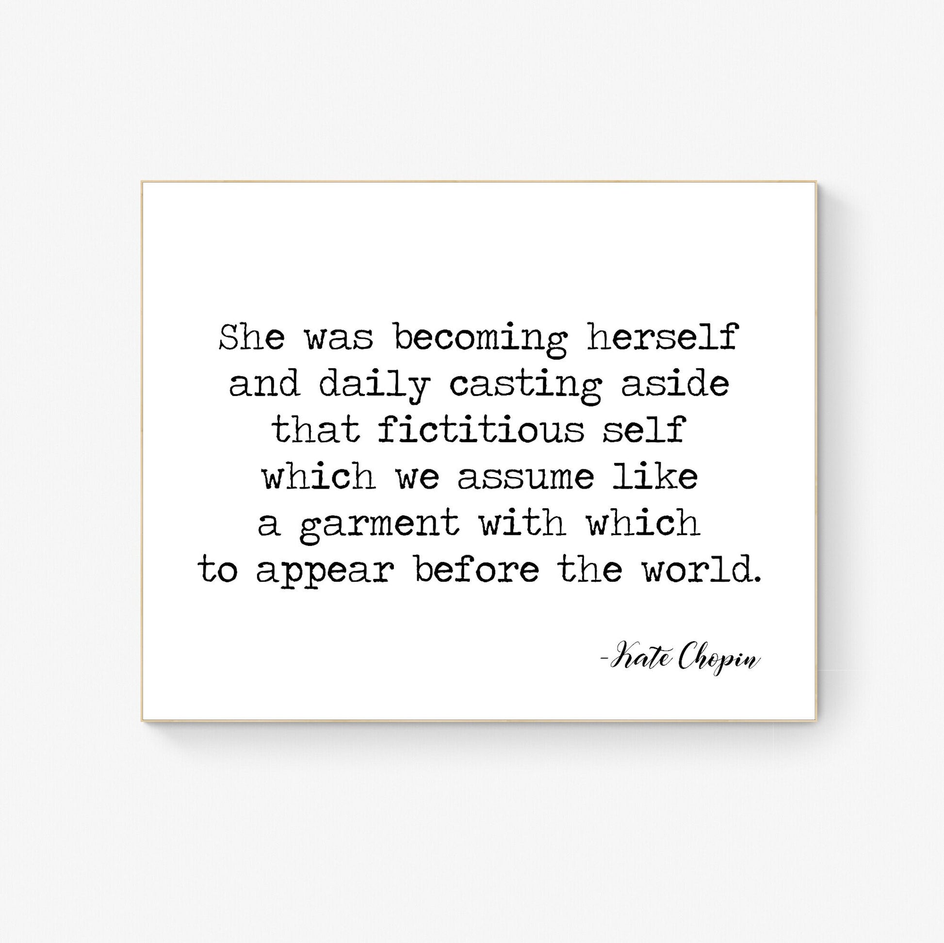 She Was Becoming Herself And Daily Casting Aside That Fictitious Self by Kate Chopin Art Print