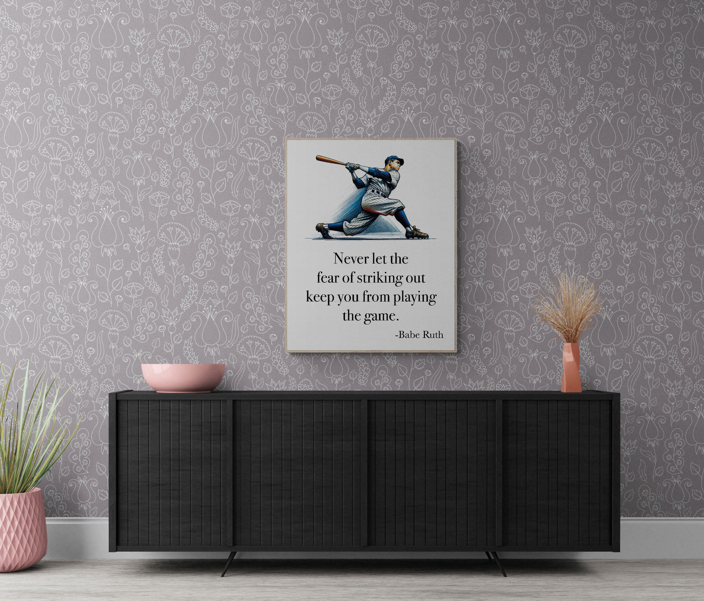 Never Let The Fear Of Striking Out Keep You From Playing The Game by Babe Ruth Art Print