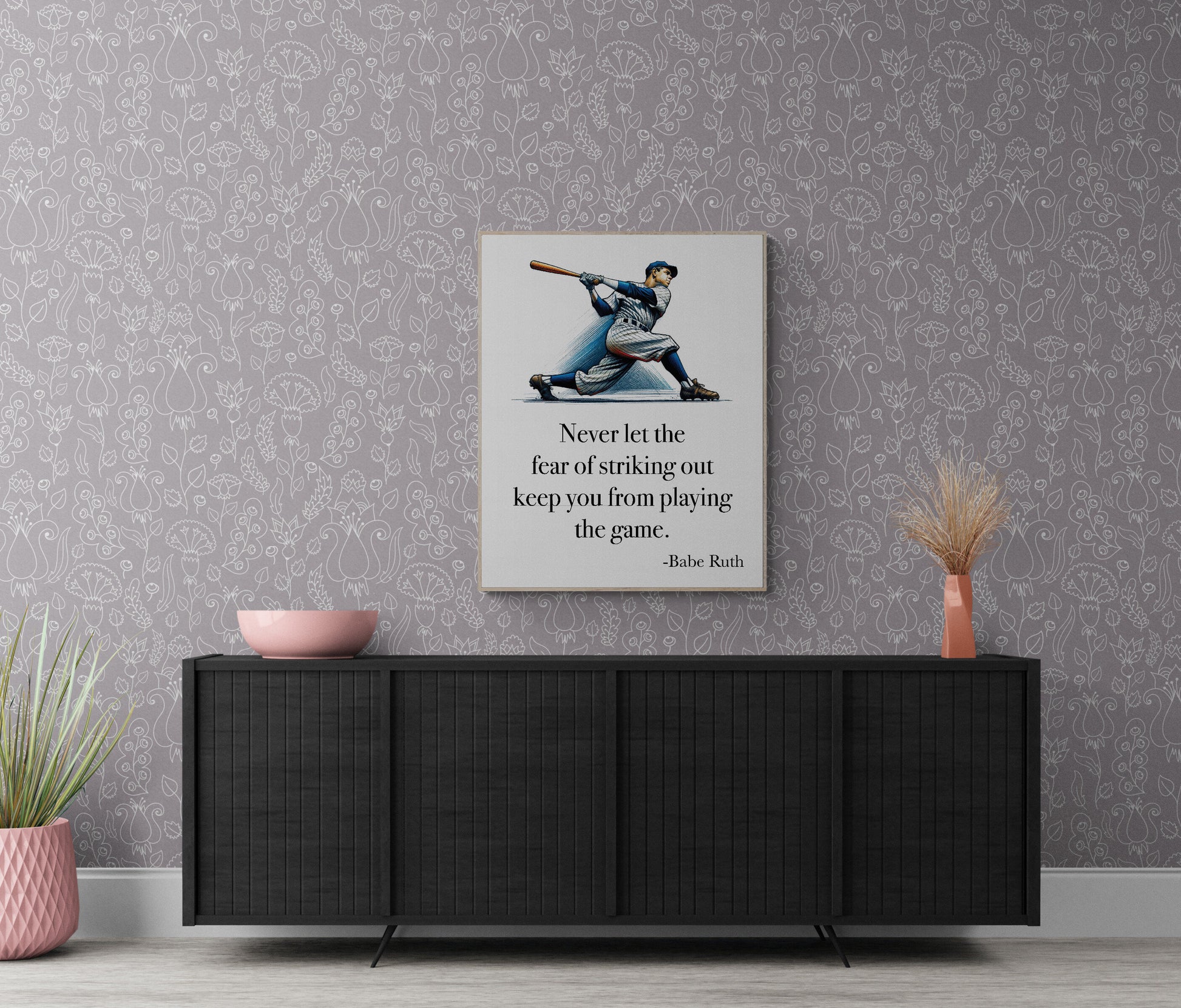Never Let The Fear Of Striking Out Keep You From Playing The Game by Babe Ruth Art Print
