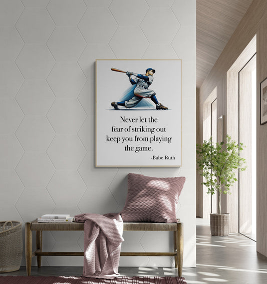 Never Let The Fear Of Striking Out Keep You From Playing The Game by Babe Ruth Art Print