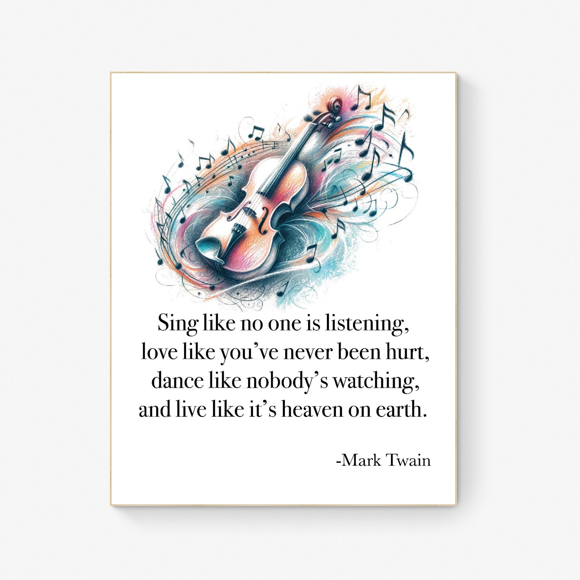 Sing Like No One's Listening Love Like You've Never Been Hurt Dance Like Nobody's Watching byMark Twain Art Print
